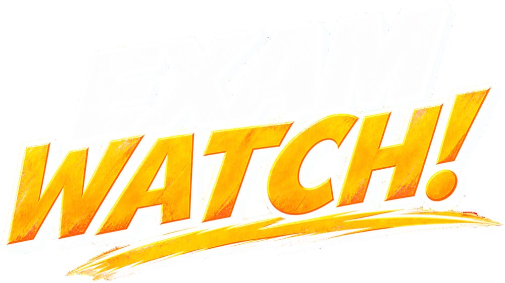 EXAM WATCH!